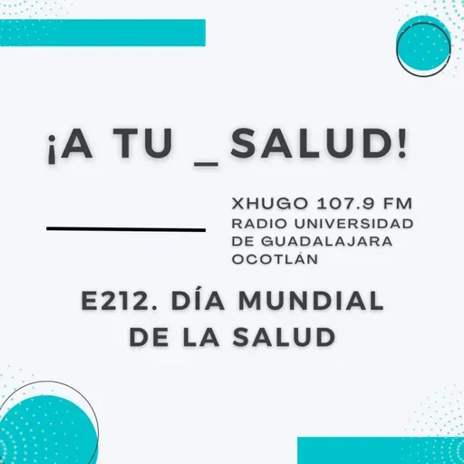 212. ¡A Tu Salud! - Día mundial de la salud
