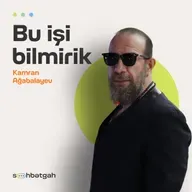 Azərbaycanda kino, aktyorluq, səhv bildiklərimiz | Kamran Ağabalayev | Söhbətgah