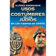 #611 | Usos y Costumbres de los Judíos - Capítulo 6 - Alfred Edersheim