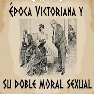 Época Victoriana y su doble moral sexual