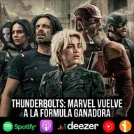 S9 Ep44: Thunderbolts: Marvel vuelve a la fórmula ganadora