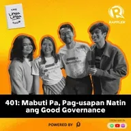 401: Mabuti Pa, Pag-usapan Natin ang Good Governance w/ Rappler