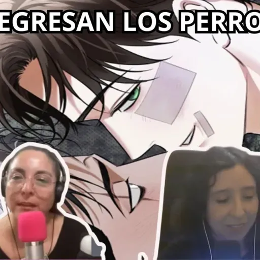 Podcast #409 - ¡Regresa el manhwa BL "Los perros de Sísifo"! (01-04-2026)