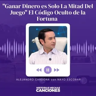 436. "Ganar Dinero es Solo La Mitad Del Juego" El Código Oculto de la Fortuna - Dey, Cardona y Escobar