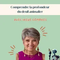 Ep.128 - Irène Combres : Comprendre la profondeur du deuil animalier
