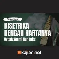 Disetrika Dengan Hartanya _ Teman Sahur _ Ustadz Ammi Nur Baits, ST., BA.