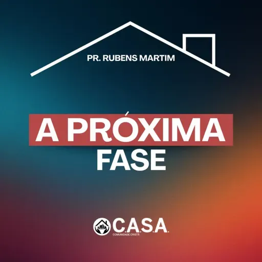 A PRÓXIMA FASE - Pr. Rubens Martim - 15/06/2025