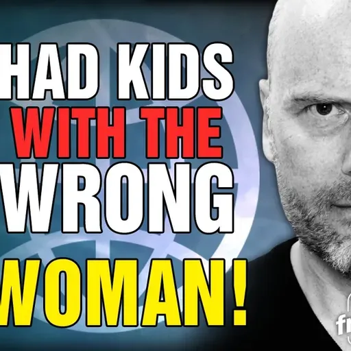 6012 I Had Kids with the Wrong Woman! Listener Questions