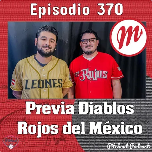 "Episodio 370: Previa Diablos Rojos del México"
