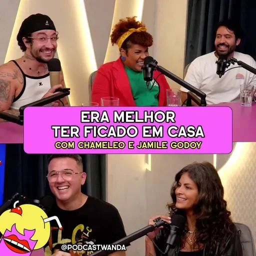 ERA MELHOR TER FICADO EM CASA com Chameleo e Jamile Godoy - #662