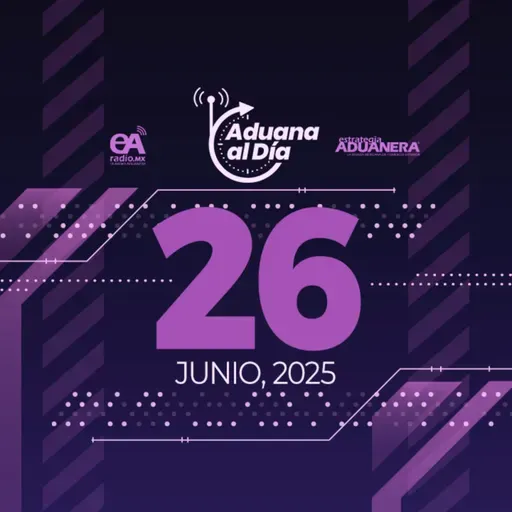 Aduana al Día - 26 de junio de 2025