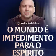 O mundo é impedimento para o Espírito | (João 14, 15-21) #2706 | Meditação da Palavra