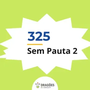 Sem Pauta 2 – Dragões de Garagem #325