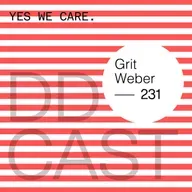 DDCAST 231 - Grit Weber "YES WE CARE."