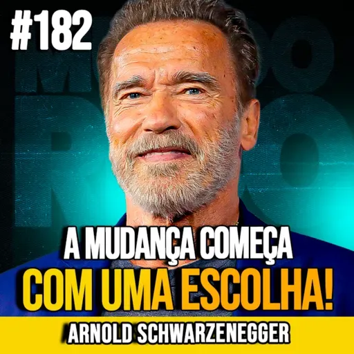 ARNOLD SCHWARZENEGGER | MUDE SUA TRAJETÓRIA COM DISCIPLINA E VISÃO CLARA | MUNDOMENTAL #182