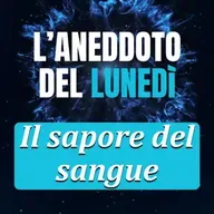 Il sapore del sangue - Aneddoto del Lunedì #21