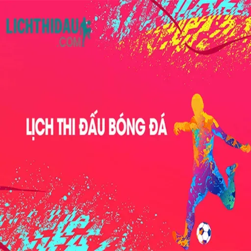 Lich thi dau hom nay - Lich bong da moi nhat