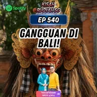 Ep 540: Gangguan Di Bali!
