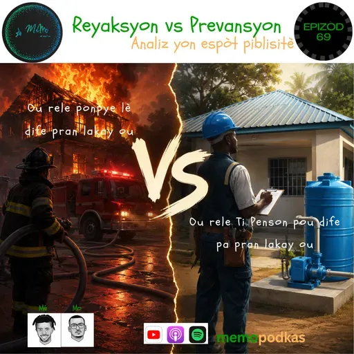 Epizòd 69 - Reyaksyon vs Prevansyon