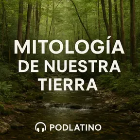 MITOLOGÍA DE NUESTRA TIERRA
