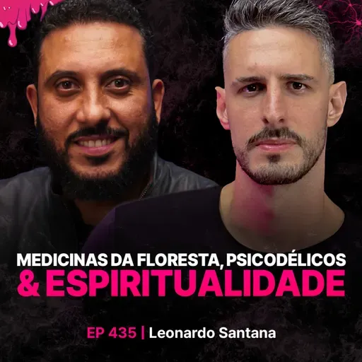 Medicinas da Floresta, Psicodélicos & Espiritualidade - Leonardo Santana