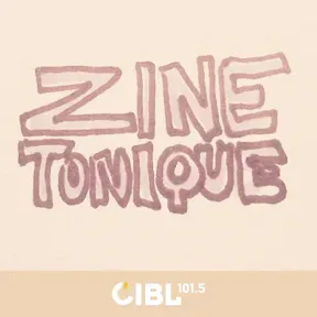 CIBL 101.5 FM : Zine Tonique