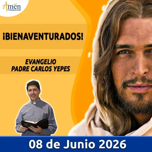Evangelio De Hoy - 08 Junio 2026 - Padre Carlos Yepes - Amen Comunicaciones