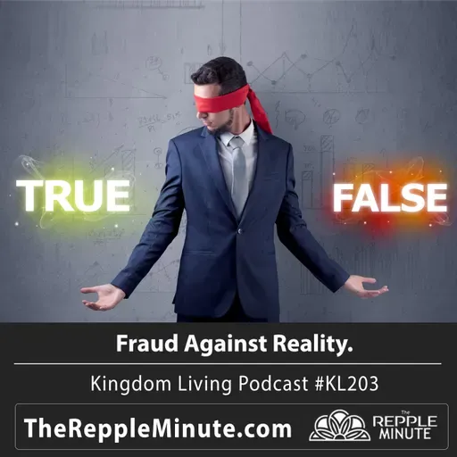 Fraud Against Reality | Kingdom Living Biblical Encouragement Podcast