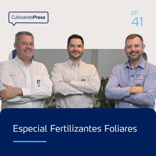 Especial Fertilizantes Foliares | Cultivando Prosa EP.41