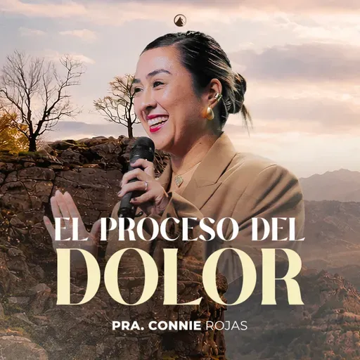 EL PROCESO DEL DOLOR - Pra. Connie Rojas