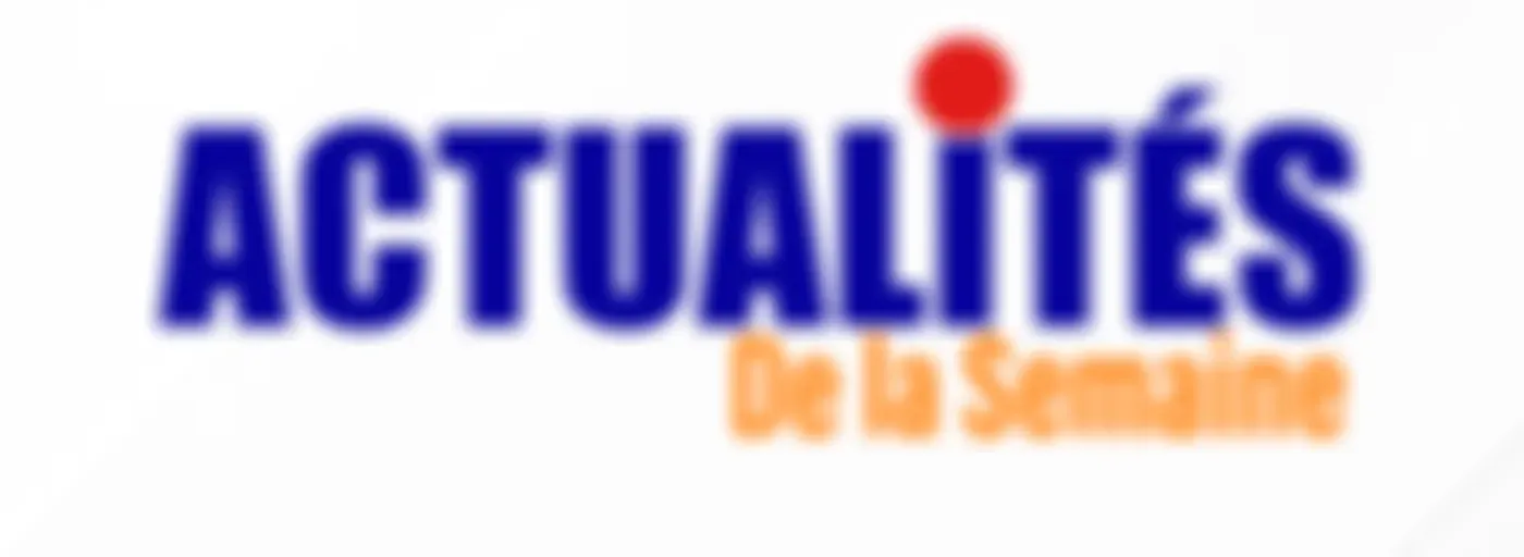 l’Actualités de la semaine