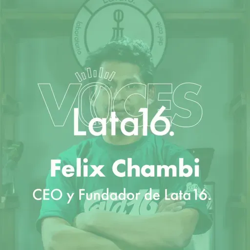 Episodio 11 | Felix Chambi - El café como camino de vida