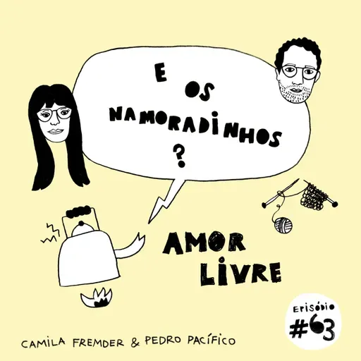 E os namoradinhos? #63 Amor livre