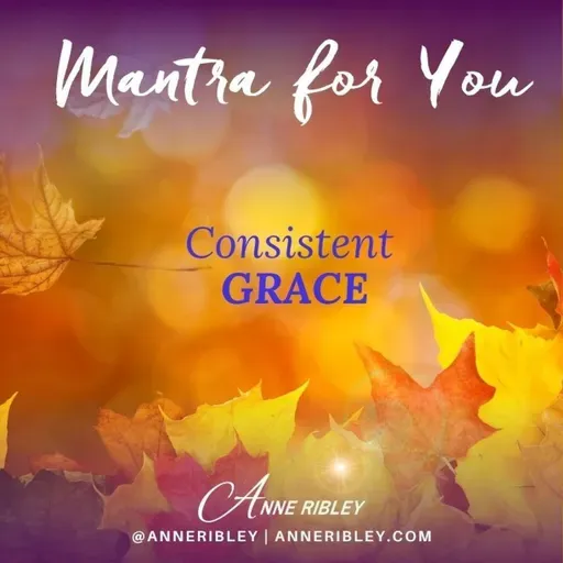 MONDAY MANTRA: Consistent Grace
