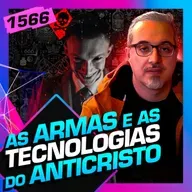 1566 - AS TECNOLOGIAS DO ANTICRISTO: DANIEL LOPEZ