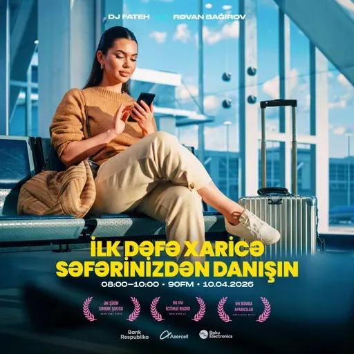İlk dəfə xaricə səfərinizdən danışın 10.04.2026