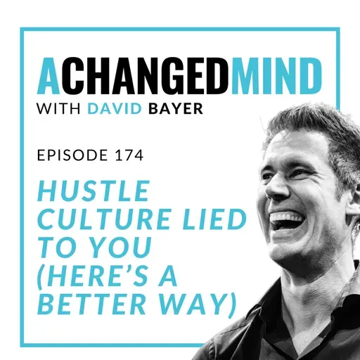 174 Hustle Culture Lied to You (Here’s a Better Way)