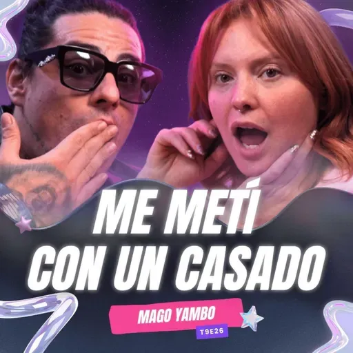 T9E26 ¡Me Metí Con Un CASADO! 😭 Ft. @magoyambo