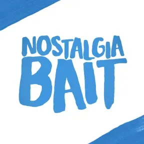 Nostalgia Bait