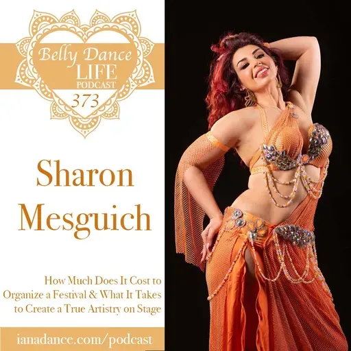 Ep 373. Sharon Mesguich: How Much Does It Cost to Organize a Festival & What It Takes to Create a True Artistry on Stage