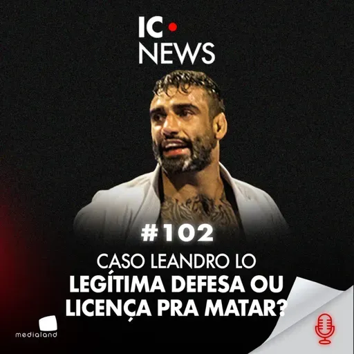 MATARAM LEANDRO LO DUAS VEZES: A DOR QUE A JUSTIÇA NÃO VIU - IC NEWS #102