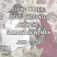 Living Water: Jesus’ Encounter with the Samaritan Woman
