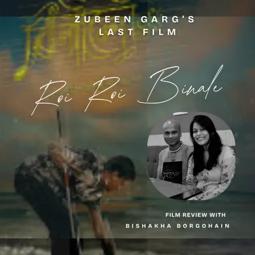 Boond#288: Roi Roi Binale (Review) - Zubeen Garg's Last Film