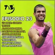 Episodio 23 - US Open giorno tredici: Alcaraz domina Djokovic e ritrova Sinner in finale