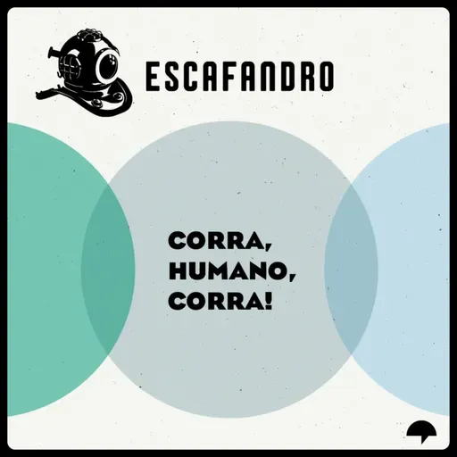 43: Corra, humano, corra! (REPRISE)