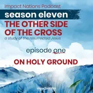 11-1 - The Other Side of the Cross: On Holy Ground