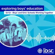 S7/Ep.07 - Boys’ and Girls’ Schools Working Together