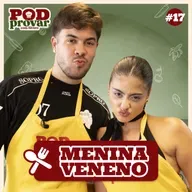 PodProvar com Alvaro - convida Menina Veneno