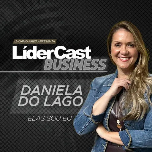 LíderCast 365 | Liderança e Carreira: Você Está Carregando Dores Alheias? | Daniela do Lago