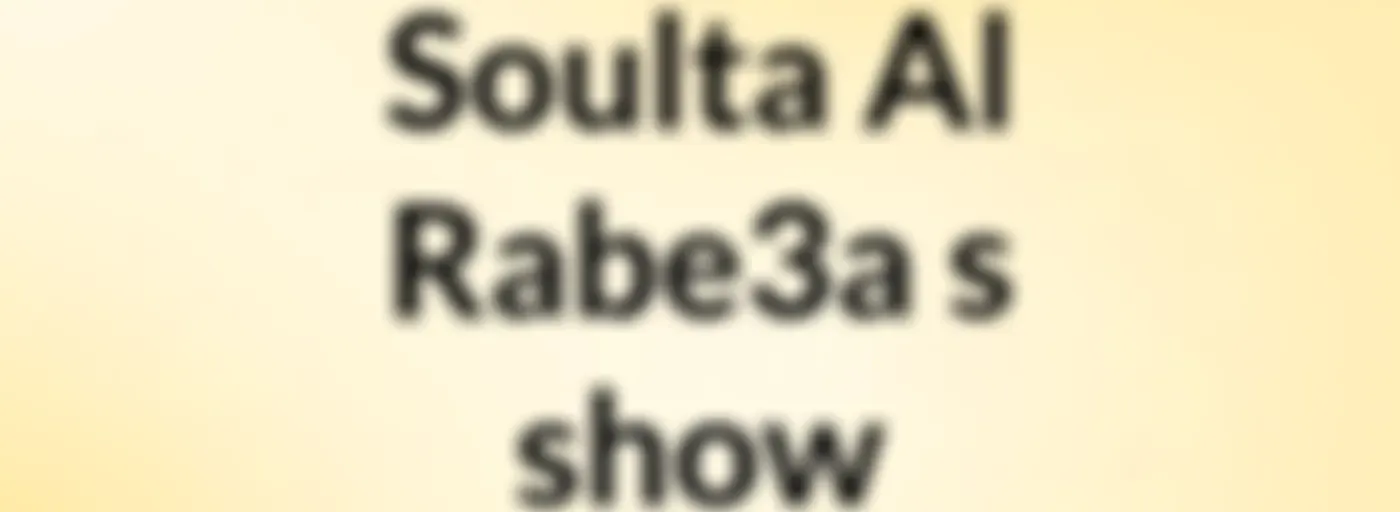 Soulta Al Rabe3a's show